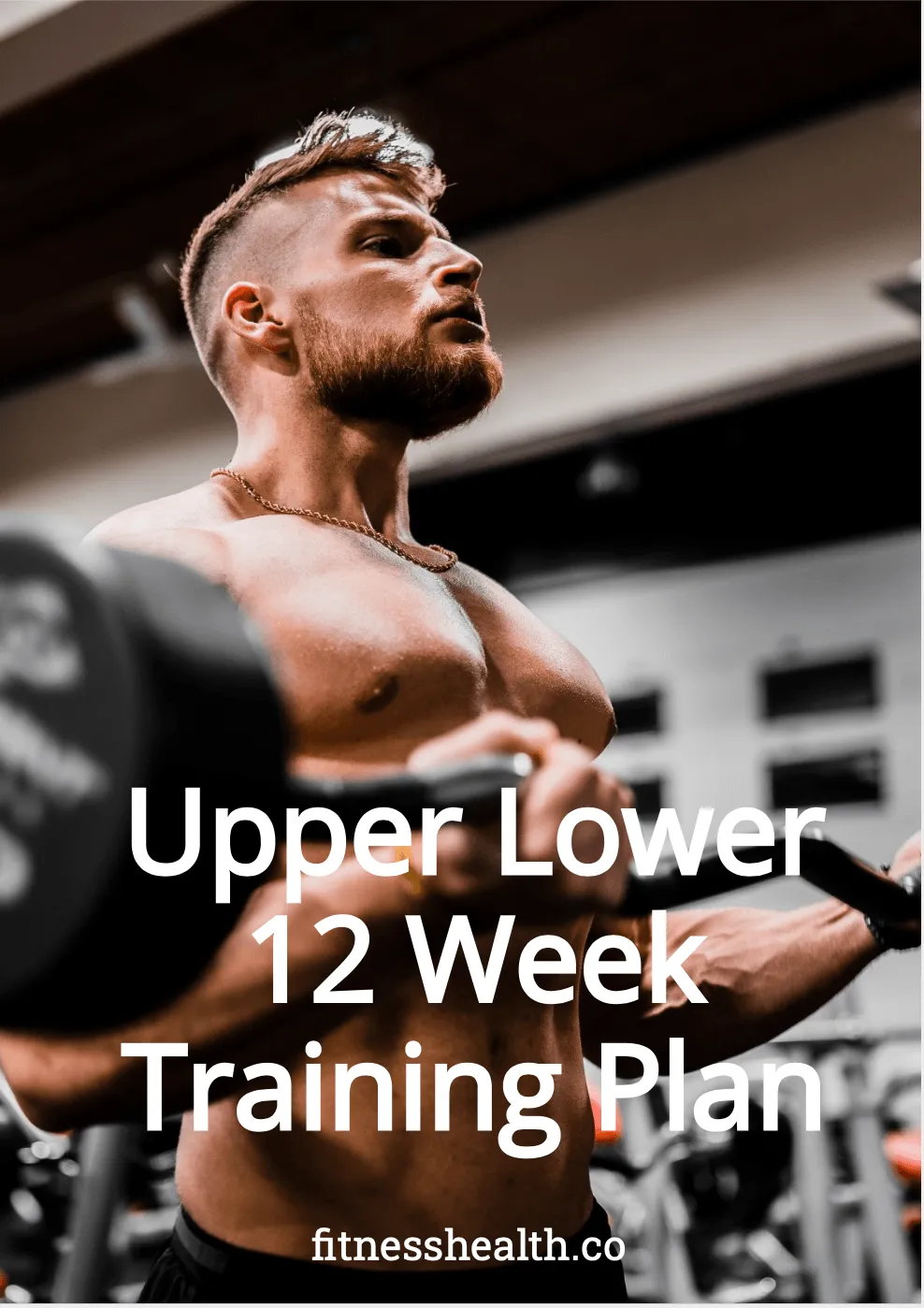 Upper Lower 12 Week Workout Training Plan Ebook